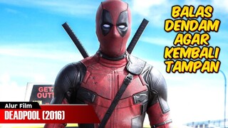 DISAAT KETAMPANAN DIRENGGUT HAL INI YANG AKAN TERJADI | ALUR FILM DEADPOOL (2016)