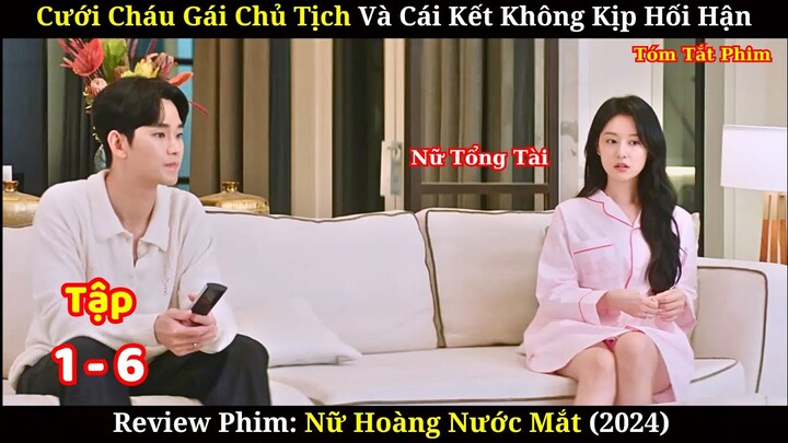 [Review Phim] Nữ Hoàng Nước Mắt | Tập 1-6 | Nữ Tổng Tài Phải Lòng Anh Nhân Viên Tốt Bụng