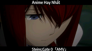 Steins;Gate 0「AMV」Hay Nhất