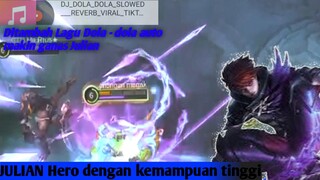 Julian Hero dengan kemampuan tinggi | Ditambah Lagu Dola - dola viral. Bikin Julian makin ganas !!!