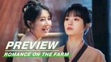 EP05 Preview | Romance on the Farm | 田耕纪 | iQIYI