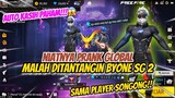 NIAT PRANK GLOBAL MALAH DITANTANGIN BYONE SAMA PLAYER SONGONG!!! AUTO KASIH PAHAM🔥