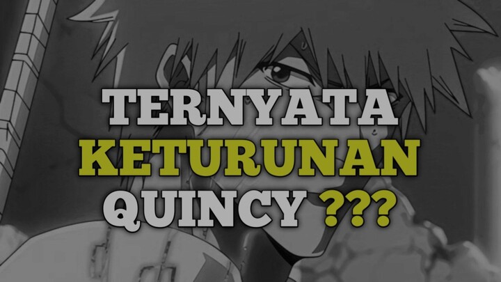 APAKAH ICHIGO KETURUNAN QUINCY ❗❗❗❗