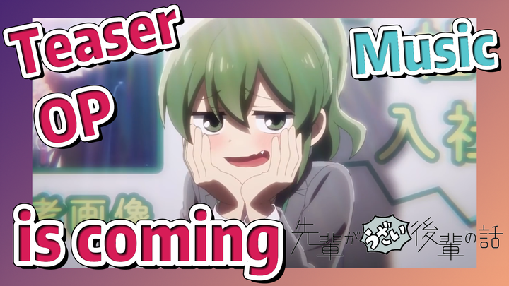 [My Senpai is Annoying]  Music | Teaser OP is coming