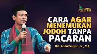 CARA MENEMUKAN JODOH TANPA PACARAN - Ustadz. Abdul Somad. Lc., MA