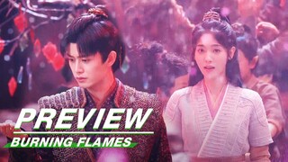 EP19 Preview: Wu Geng and Bai Cai Reunite in the Demon World | Burning Flames | 烈焰 | iQIYI