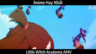 Little Witch Academia AMV Hay Nhất