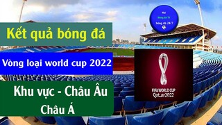 Kết quả vòng loại worldcup 2022 khu vực châu âu I Châu á