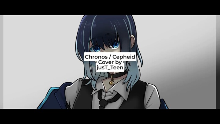 [ Cover jusT_Teen ] Chronos _ Cepheid ( short.ver )