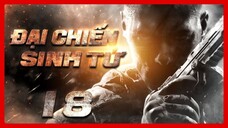 ĐẠI CHIẾN SINH TỬ - Tập 18