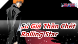 [Sứ Giả Thần Chết] OP - Rolling Star (Bản tiếng Nhật)