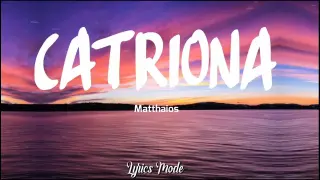 CATRIONA - Matthaios (Lyrics)