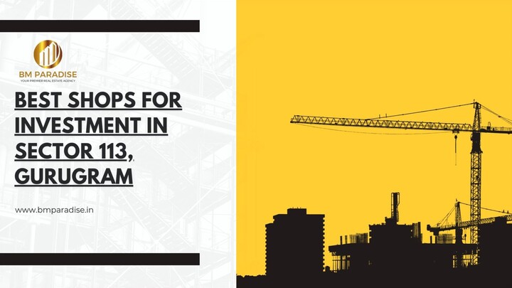 Best Shops for Investment in Sector 113, Gurugram