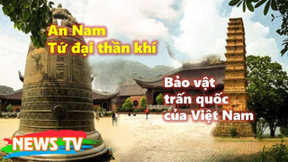 An Nam tứ đại thần khí - 4 loại bảo vật trấn nước của Việt Nam