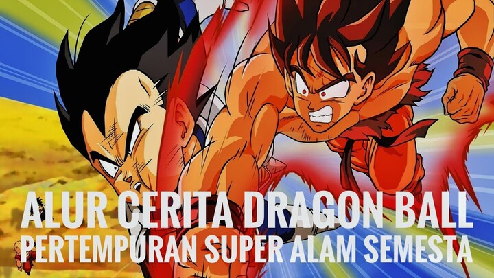 ALUR CERITA DRAGON BALL | PERTEMPURAN SUPER ALAM SEMESTA | SAIYAN SAGA