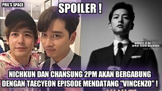 SPOILER! NICHKUN DAN CHANSUNG 2PM BERGABUNG DENGAN TAECYEON DI "VINCENZO" UNTUK PENAMPILAN KHUSUS