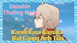 [Genshin, Thường Ngày] Kaedehara Kazuha Rất Giống Anh Trai