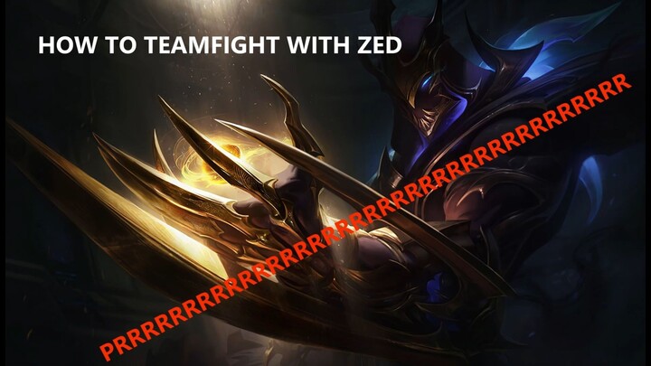 HOW TO TEAMFIGHT WITH ZED CREDITS TO THE BGM "MASKED WOLF - ASTRONAUT IN THE OCEN"