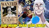 Sự Thật Về Thần Sấm Enel - Sự Trở Lại Của Kẻ Hủy Diệt? I Phân Tích One Piece
