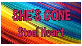 SHE'S GONE ~# STEEL HEART  😮😮😮😲#BROKENHEARTED