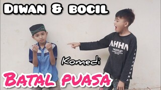 DIWAN & BOCIL batal puasa | komedi indonesia