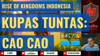 KUPAS TUNTAS: CAO CAO 2020 [RISE OF KINGDOMS INDONESIA]