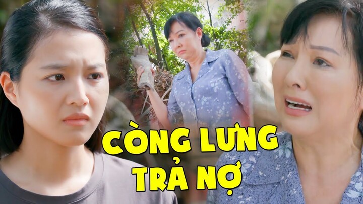 con gái ĐI LÀM "CÒNG LƯNG" trả nợ chio NGƯỜI MẸ BÁO ĐỜI | Bên Bờ Hạnh Phúc