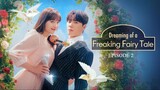 Dreaming of A Freaking Fairy tale Episode 2 (ENG SUB)