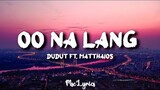 Oo Na Lang - Dudut ft. Matthaios (Lyrics)🎵