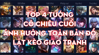 Top 4 Tướng Có Chiêu Cuối Ảnh Hưởng Toàn Bản Đồ Lật Kèo Giao Tranh _ Chiến Nát