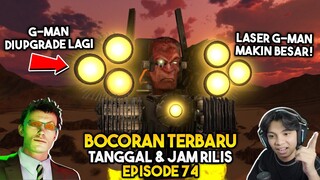 BOCORAN BARU TANGGAL & JAM RILIS EPISODE 74 SKIBIDI TOILET! G-MAN DI UPGRADE LAGI LASER MAKIN BESAR!