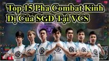 Top 15 Pha Combat K.I.N.H D.Ị Của SGD Tại VCS [SGD Highlight]
