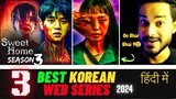 Top 3 Korean Drama in Hindi on Netflix 2024 | Sweet Home Season 3 Release Date