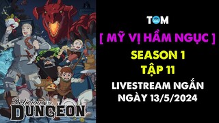 LIVESTREAM NGẮN | Mỹ Vị Hầm Ngục Season 1 - Tập 11 | Ngày 13/5/2024