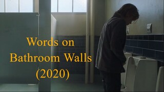 Words on Bathroom Walls (2020)