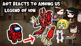 AOT reacts to Among Us (ION) "The King Of The Underworld" || Gacha Club ||