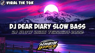 DJ DEAR DIARY SLOW BASS||DJ YANG LAGI VIRAL DI TIK TOK 2022