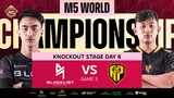 (FIL) M5 Knockouts Day 6 | BLCK vs APBR | Game 3