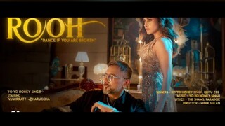 ROOH (Official Video): YO YO HONEY SINGH| NUSHRRATT BHARUCCHA | HRITU ZEE |BHUSHAN KUMAR