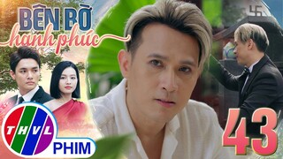 BÊN BỜ HẠNH PHÚC - TẬP 43[2]: Quá khứ bị ruồng bỏ khiến Long đầu bạc ôm MỘT NỖI HẬN SÂU SẮC