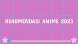 Rekomendasi Anime Tahun 2023 [Judul-judul Anime Ada Di Kolom Komentar Ya.. ]