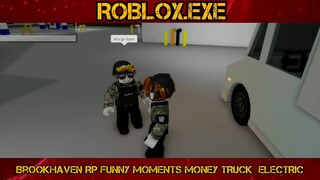 Brookhaven RP Funny Moments MONEY TRUCK ELECTRIC PART#2