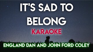 IT'S SAD TO BELONG - ENGLAND DAN AND JOHN FORD COLEY (KARAOKE VERSION) #lyrics #karaoke #trending