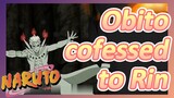 Obito cofessed to Rin