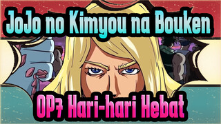 JoJo no Kimyou na Bouken
OP7: Hari-hari Hebat