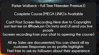 Parker Walbeck – Full Time Filmmaker Premium Course Download