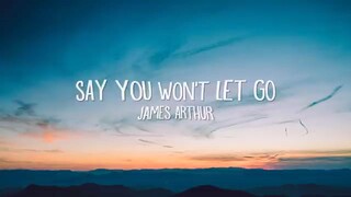 say you won't let go BY:James arthur