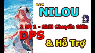 [NILOU ] Kĩ Năng Cực Độc - NV Đầu Tiên SKILL Linh Hoạt Chuyển Từ DPS Đứng Sân Sang Hỗ Trợ | Genshin