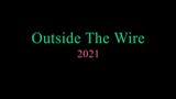 Outside The Wire 2021