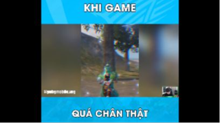 Khi game quá chân thật